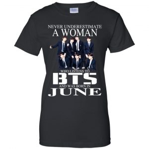 A Woman Who Listens To BTS And Was Born In June T-Shirts, Hoodie, Tank 22 A Woman Who Listens To BTS And Was Born In June T-Shirts, Hoodie, Tank 22