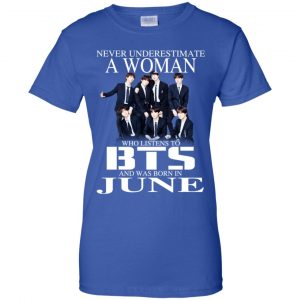 A Woman Who Listens To BTS And Was Born In June T-Shirts, Hoodie, Tank 25 A Woman Who Listens To BTS And Was Born In June T-Shirts, Hoodie, Tank 25