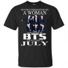 A Woman Who Listens To BTS And Was Born In July T-Shirts, Hoodie, Tank 2