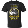 A Girl Who Listens To Bob Seger And Was Born In July T-Shirts, Hoodie, Tank 2