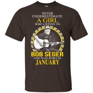 A Girl Who Listens To Bob Seger And Was Born In January T-Shirts, Hoodie, Tank 15