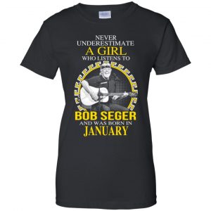 A Girl Who Listens To Bob Seger And Was Born In January T-Shirts, Hoodie, Tank 22