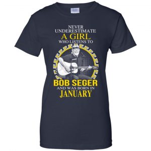 A Girl Who Listens To Bob Seger And Was Born In January T-Shirts, Hoodie, Tank 24