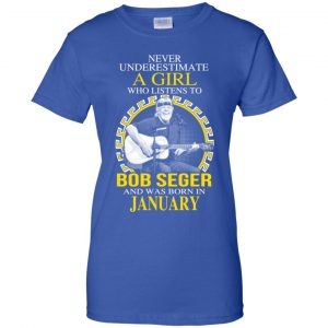A Girl Who Listens To Bob Seger And Was Born In January T-Shirts, Hoodie, Tank 25