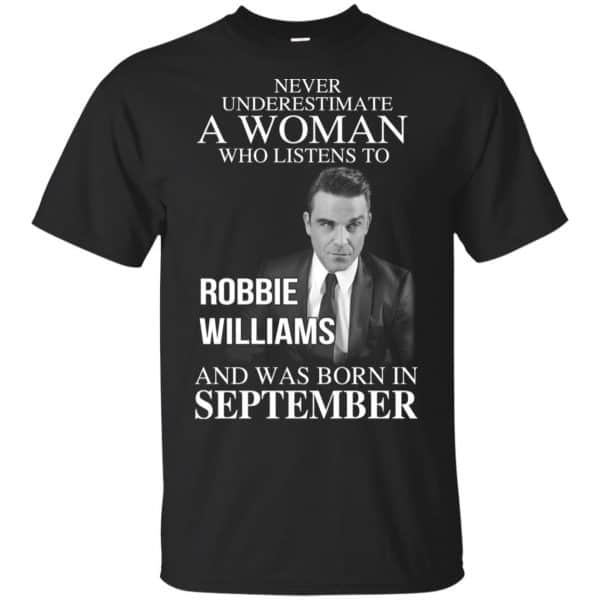 A Woman Who Listens To Robbie Williams And Was Born In September T-Shirts, Hoodie, Tank 2