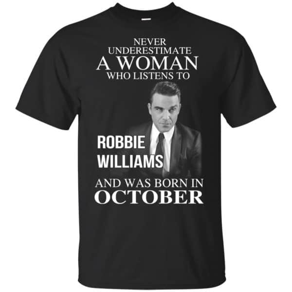 A Woman Who Listens To Robbie Williams And Was Born In October T-Shirts, Hoodie, Tank 3