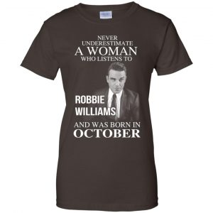 A Woman Who Listens To Robbie Williams And Was Born In October T-Shirts, Hoodie, Tank 23