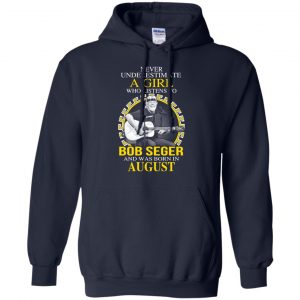 A Girl Who Listens To Bob Seger And Was Born In August T-Shirts, Hoodie, Tank 19