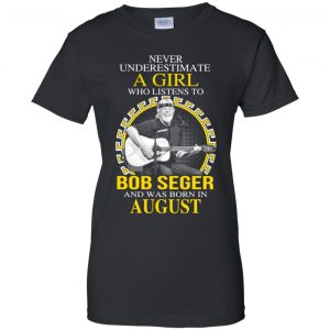 A Girl Who Listens To Bob Seger And Was Born In August T-Shirts, Hoodie, Tank 22