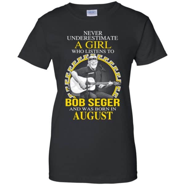 A Girl Who Listens To Bob Seger And Was Born In August T-Shirts, Hoodie, Tank 11