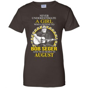 A Girl Who Listens To Bob Seger And Was Born In August T-Shirts, Hoodie, Tank 23