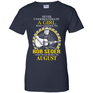 A Girl Who Listens To Bob Seger And Was Born In August T-Shirts, Hoodie, Tank 24