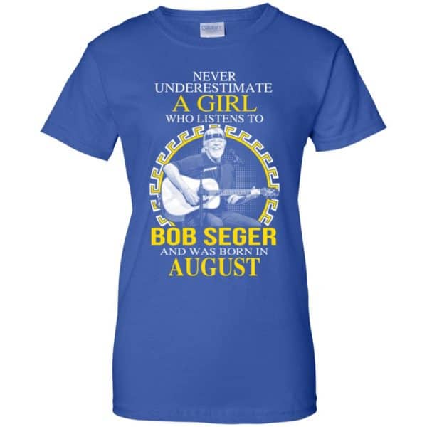 A Girl Who Listens To Bob Seger And Was Born In August T-Shirts, Hoodie, Tank 14