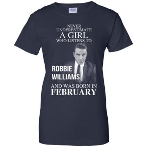 A Girl Who Listens To Robbie Williams And Was Born In February T-Shirts, Hoodie, Tank 24