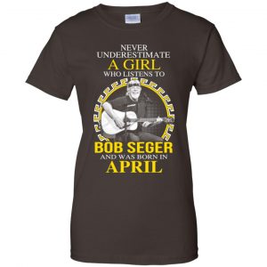 A Girl Who Listens To Bob Seger And Was Born In April T-Shirts, Hoodie, Tank 23