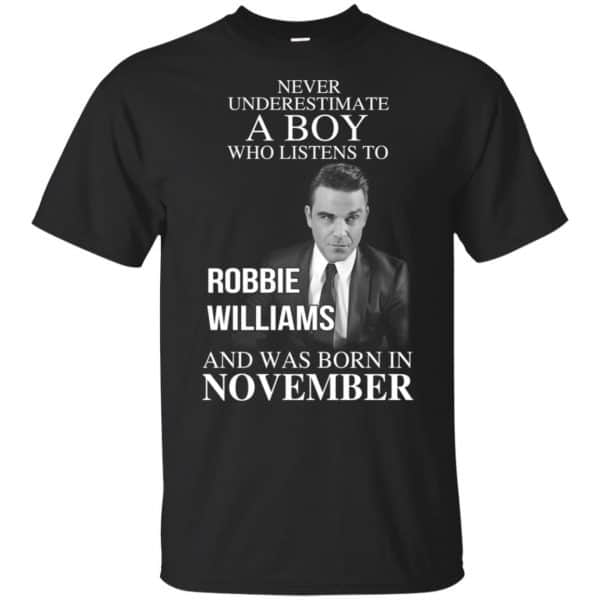 A Boy Who Listens To Robbie Williams And Was Born In November T-Shirts, Hoodie, Tank 3