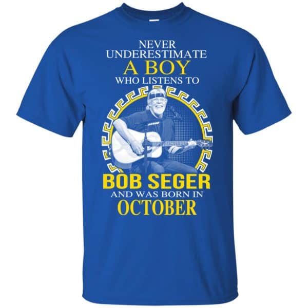 A Boy Who Listens To Bob Seger And Was Born In October T-Shirts, Hoodie, Tank Apparel 4