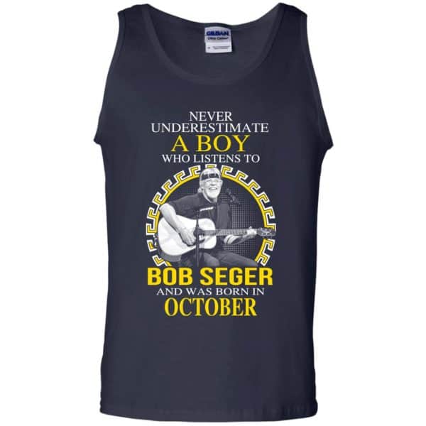 A Boy Who Listens To Bob Seger And Was Born In October T-Shirts, Hoodie, Tank Apparel 14