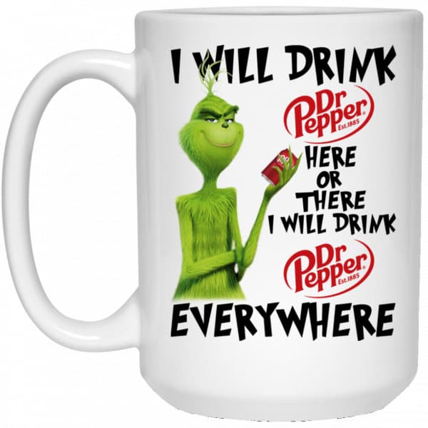 The Grinch: I Will Drink Dr Pepper Here Or There I Will Drink Dr Pepper Everywhere Mug Coffee Mugs 4