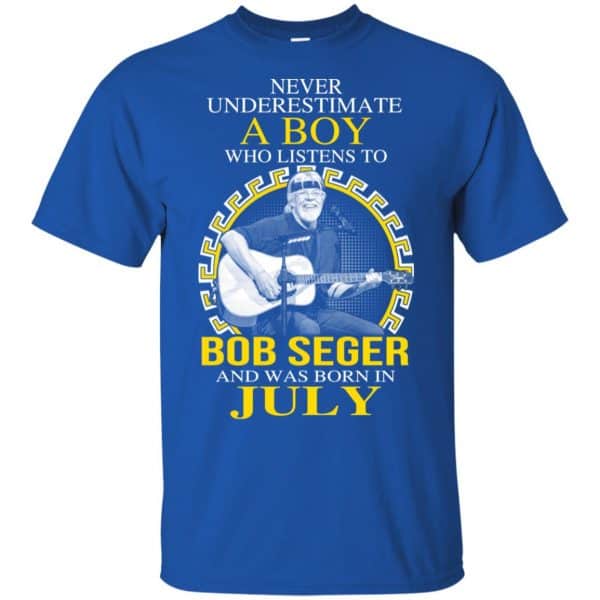 A Boy Who Listens To Bob Seger And Was Born In July T-Shirts, Hoodie, Tank Apparel 4