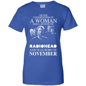 A Woman Who Listens To Radiohead And Was Born In November T-Shirts, Hoodie, Tank 25