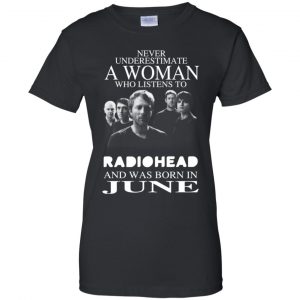A Woman Who Listens To Radiohead And Was Born In June T-Shirts, Hoodie, Tank 22