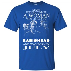 A Woman Who Listens To Radiohead And Was Born In July T-Shirts, Hoodie, Tank 16