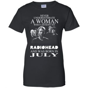 A Woman Who Listens To Radiohead And Was Born In July T-Shirts, Hoodie, Tank 22