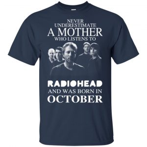 A Mother Who Listens To Radiohead And Was Born In October T-Shirts, Hoodie, Tank 17