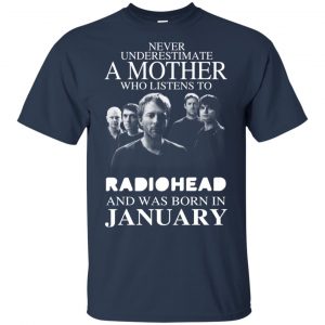 A Mother Who Listens To Radiohead And Was Born In January T-Shirts, Hoodie, Tank 17