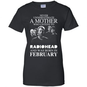 A Mother Who Listens To Radiohead And Was Born In February T-Shirts, Hoodie, Tank 22 A Mother Who Listens To Radiohead And Was Born In February T-Shirts, Hoodie, Tank 22