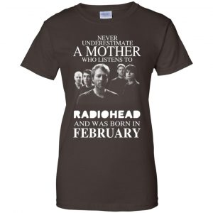 A Mother Who Listens To Radiohead And Was Born In February T-Shirts, Hoodie, Tank 23 A Mother Who Listens To Radiohead And Was Born In February T-Shirts, Hoodie, Tank 23
