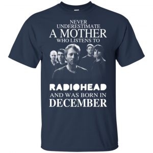 A Mother Who Listens To Radiohead And Was Born In December T-Shirts, Hoodie, Tank 17