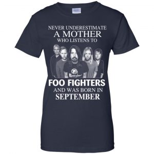 A Mother Who Listens To Foo Fighters And Was Born In September T-Shirts, Hoodie, Tank 24