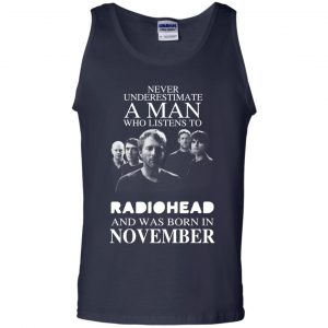 A Man Who Listens To Radiohead And Was Born In November T-Shirts, Hoodie, Tank 25 A Man Who Listens To Radiohead And Was Born In November T-Shirts, Hoodie, Tank 25