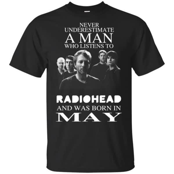 A Man Who Listens To Radiohead And Was Born In May T-Shirts, Hoodie, Tank 3