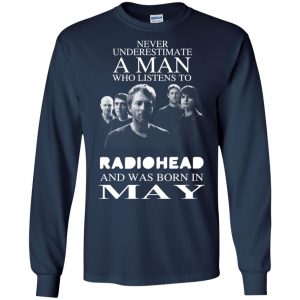 A Man Who Listens To Radiohead And Was Born In May T-Shirts, Hoodie, Tank 19 A Man Who Listens To Radiohead And Was Born In May T-Shirts, Hoodie, Tank 19