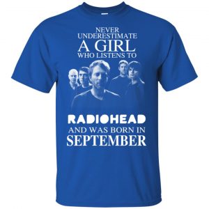 A Girl Who Listens To Radiohead And Was Born In September T-Shirts, Hoodie, Tank 16