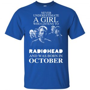 A Girl Who Listens To Radiohead And Was Born In October T-Shirts, Hoodie, Tank 16