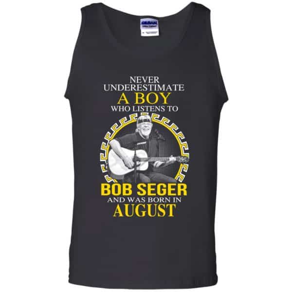 A Boy Who Listens To Bob Seger And Was Born In August T-Shirts, Hoodie, Tank Apparel 13