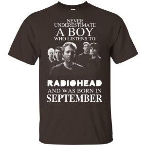 A Boy Who Listens To Radiohead And Was Born In September T-Shirts, Hoodie, Tank 17