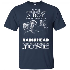 A Boy Who Listens To Radiohead And Was Born In June T-Shirts, Hoodie, Tank 8 A Boy Who Listens To Radiohead And Was Born In June T-Shirts, Hoodie, Tank 8