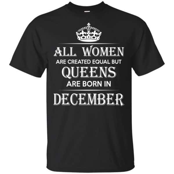 All Women Are Created Equal But Queens Are Born In December T-Shirts, Hoodie, Tank 3