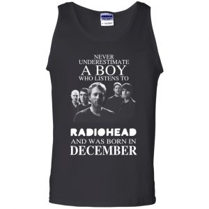 A Boy Who Listens To Radiohead And Was Born In December T-Shirts, Hoodie, Tank 24