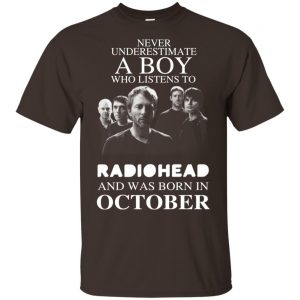 A Boy Who Listens To Radiohead And Was Born In October T-Shirts, Hoodie, Tank 17 A Boy Who Listens To Radiohead And Was Born In October T-Shirts, Hoodie, Tank 17