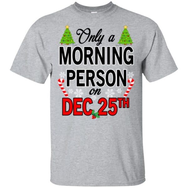 Only A Morning Person On December 25th T-Shirts, Hoodie, Tank 3