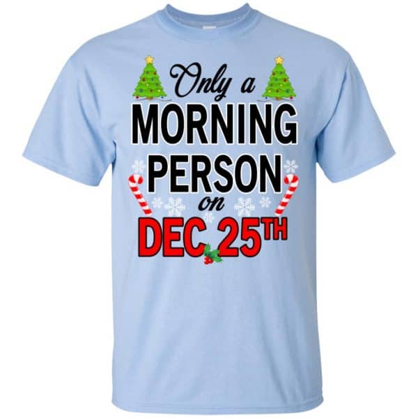 Only A Morning Person On December 25th T-Shirts, Hoodie, Tank 5