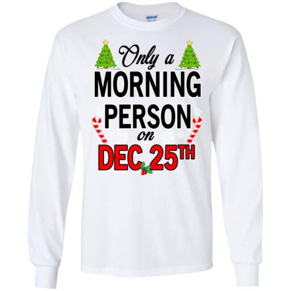 Only A Morning Person On December 25th T-Shirts, Hoodie, Tank 7
