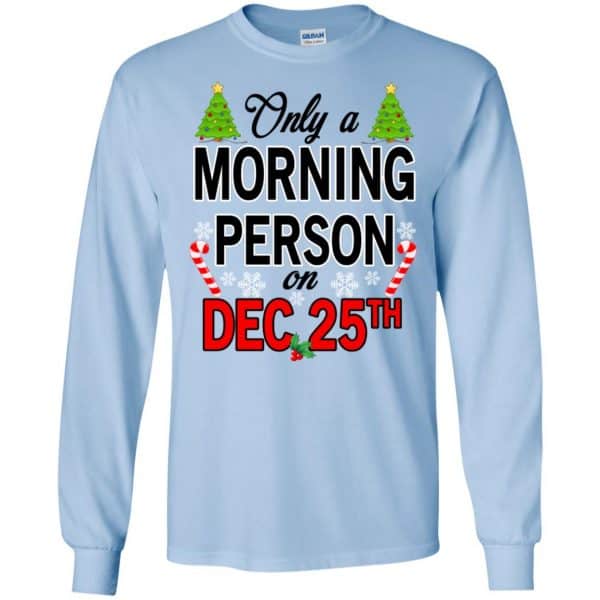 Only A Morning Person On December 25th T-Shirts, Hoodie, Tank 8