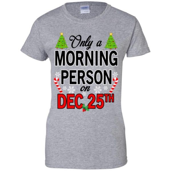 Only A Morning Person On December 25th T-Shirts, Hoodie, Tank 12